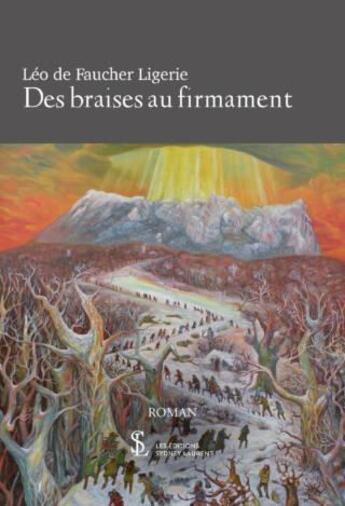 Couverture du livre « Des braises au firmament » de De Faucher Ligerie L aux éditions Sydney Laurent