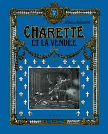 Couverture du livre « Charette et la Vendée » de Kervyn De Volkaersbeke aux éditions Geste