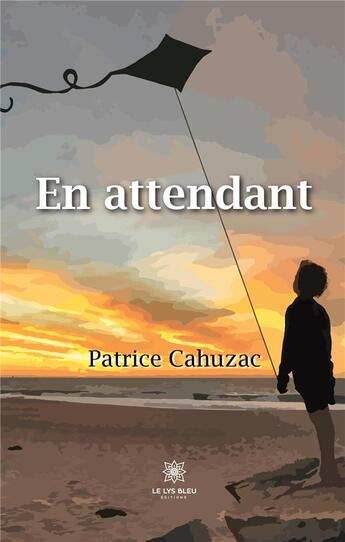 Couverture du livre « En attendant » de Cahuzac Patrice aux éditions Le Lys Bleu