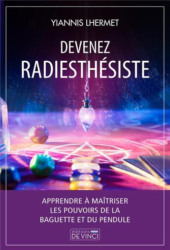 Couverture du livre « Devenez radiesthésiste » de Yiannis Lhermet aux éditions De Vinci