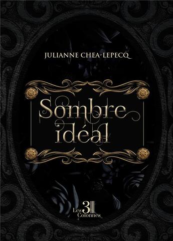 Couverture du livre « Sombre idéal » de Julianne Chea-Lepecq aux éditions Les Trois Colonnes