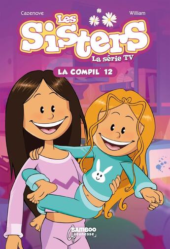 Couverture du livre « Les Sisters ; la série TV : La Compil Tome 12 » de Christophe Cazenove et William aux éditions Bamboo