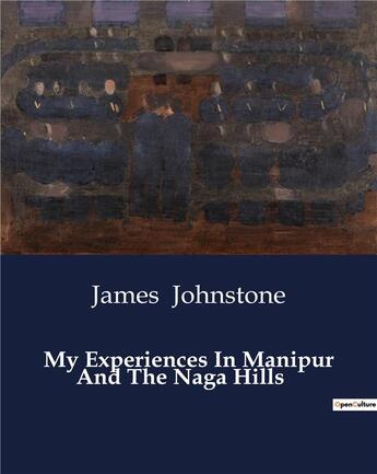 Couverture du livre « My Experiences In Manipur And The Naga Hills » de Johnstone James aux éditions Culturea