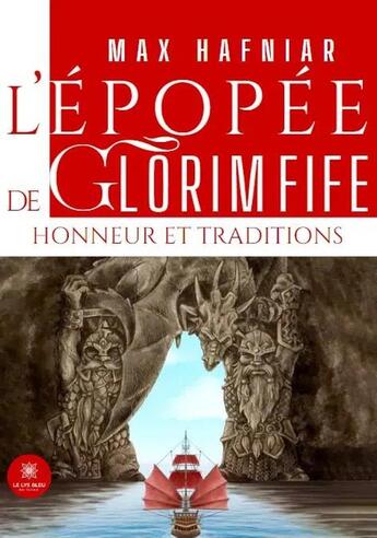 Couverture du livre « L'épopée de Glorim Fife : Honneur et traditions » de Max Hafniar aux éditions Le Lys Bleu