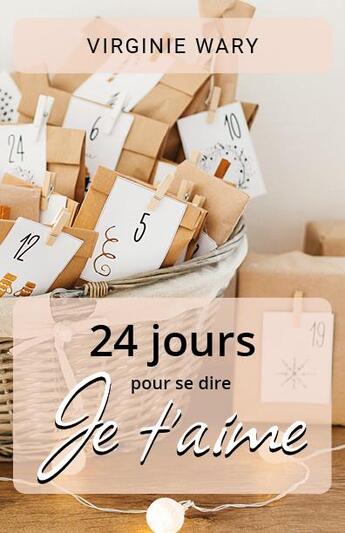 Couverture du livre « 24 jours pour se dire je t'aime » de Wary Virginie aux éditions Virginie Wary