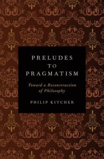 Couverture du livre « Preludes to Pragmatism: Toward a Reconstruction of Philosophy » de Philip Kitcher aux éditions Oxford University Press Usa