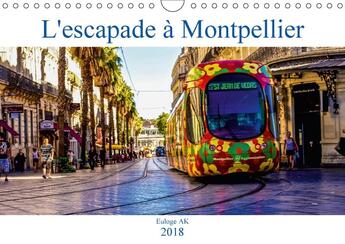 Couverture du livre « L escapade a montpellier calendrier mural 2018 din a4 horizontal » de Ak E aux éditions Calvendo