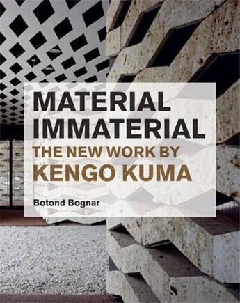 Couverture du livre « Material immaterial the new work of kengo kuma » de Botond Bognar aux éditions Princeton Architectural