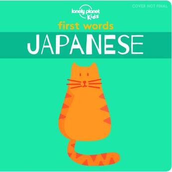 Couverture du livre « First words ; japanese (édition 2019) » de Collectif Lonely Planet aux éditions Lonely Planet Kids