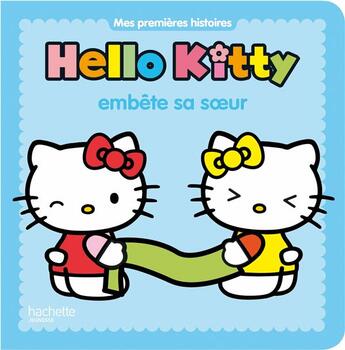 Couverture du livre « Hello Kitty ; Hello Kitty embête sa soeur » de  aux éditions Hachette Jeunesse