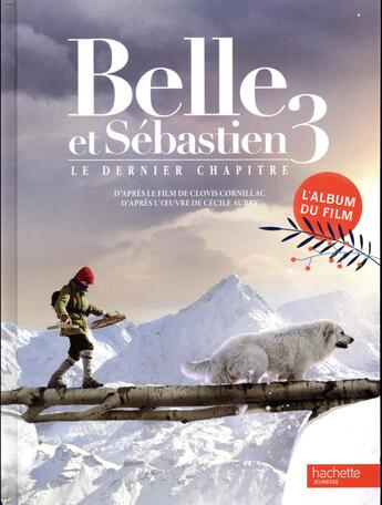 Couverture du livre « Belle et Sébastien 3 - le denier chapitre ; album » de  aux éditions Hachette Jeunesse