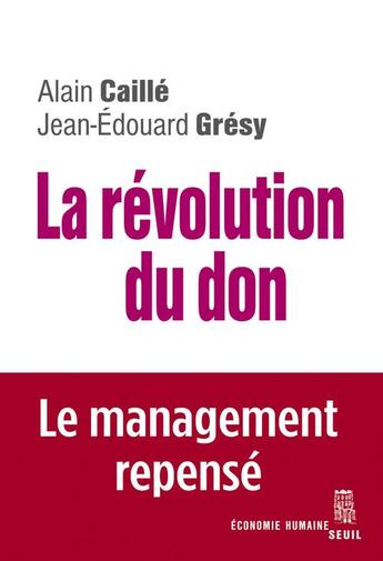 Couverture du livre « La révolution du don ; le management repensé à la lumière de l'anthropologie » de Gresy Jean-Edouard et Alain Caille aux éditions Seuil