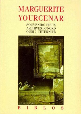 Couverture du livre « Souvenirs pieux ; archives du nord ; quoi?, l'éternité » de Yourcenar/Aury aux éditions Gallimard