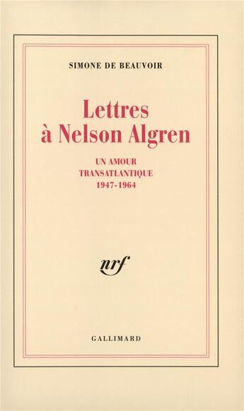 Couverture du livre « Lettres a nelson algren - un amour transatlantique (1947-1964) » de Simone De Beauvoir aux éditions Gallimard