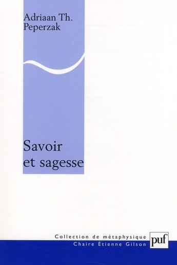 Couverture du livre « Savoir et sagesse » de Adriaan Peperzak aux éditions Puf