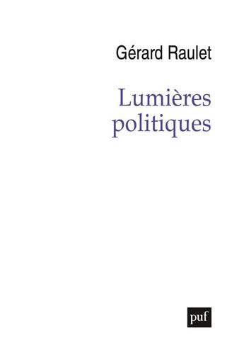 Couverture du livre « Lumières politiques » de Gerard Raulet aux éditions Puf