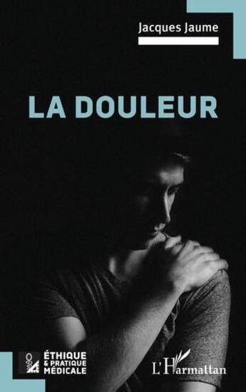 Couverture du livre « La douleur » de Jacques Jaume aux éditions L'harmattan