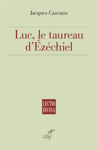 Couverture du livre « Luc, le taureau d'Ezéchiel » de Jacques Cazeaux aux éditions Cerf