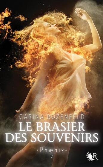 Couverture du livre « Phaenix Tome 2 ; le brasier des souvenirs » de Carina Rozenfeld aux éditions R-jeunes Adultes