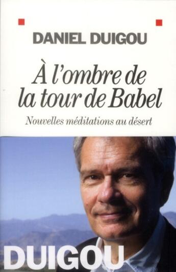 Couverture du livre « À l'ombre de la tour de Babel ; nouvelles méditations au désert » de Daniel Duigou aux éditions Albin Michel