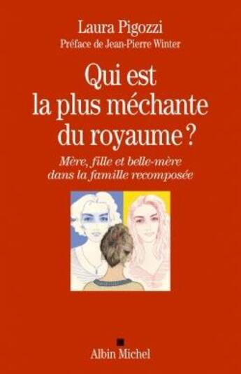 Couverture du livre « Qui est la plus méchante du royaume ? mère, fille et belle-mère dans la famille recomposée » de Laura Pigozzi aux éditions Albin Michel