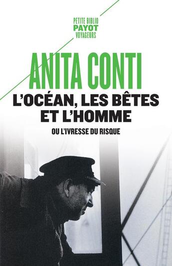 Couverture du livre « L'océan, les bêtes et l'homme ou l'ivresse du risque » de Anita Conti aux éditions Payot