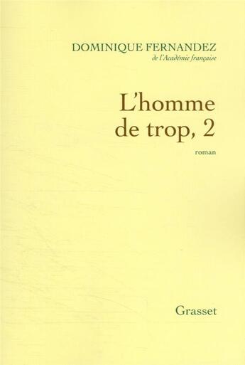 Couverture du livre « L'homme de trop Tome 2 : la liberté trahie » de Dominique Fernandez aux éditions Grasset