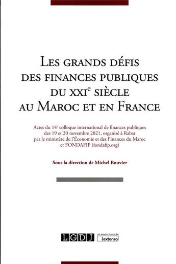 Couverture du livre « Les grands defis des finances publiques du XXIe siècle au Maroc et en France » de Michel Bouvier aux éditions Lgdj