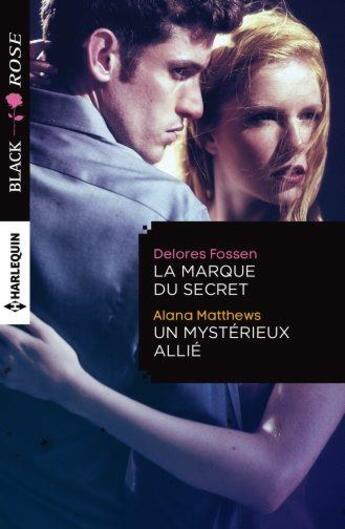 Couverture du livre « La marque du secret ; un mystérieux allié » de Alana Matthews et Delores Fossen aux éditions Harlequin