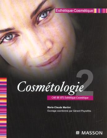 Couverture du livre « Esthetique-Cosmetique T.2 ; Cosmetologie ; Cap Bep Bts Esthetique-Cosmetique » de Marie-Claude Martini et Gerard Peyrefittte aux éditions Elsevier-masson