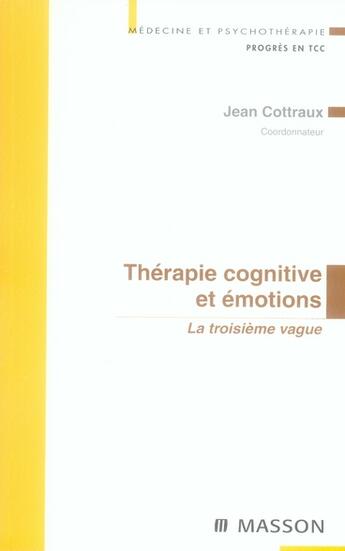 Couverture du livre « Therapie cognitive et émotions ; 3e vague » de Cottraux-J aux éditions Elsevier-masson