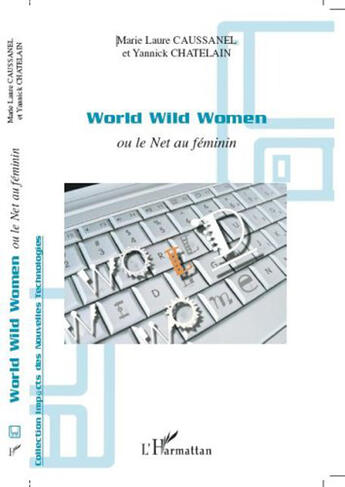 Couverture du livre « World wild women ou le net au féminin » de Marie-Laure Caussanel et Yannick Chatelain aux éditions L'harmattan