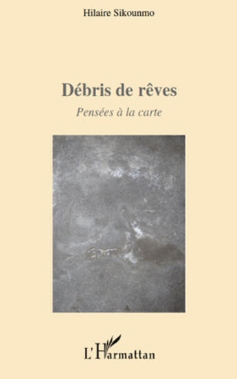 Couverture du livre « Débris de rêves ; pensées à la carte » de Hilaire Sikounmo aux éditions Editions L'harmattan