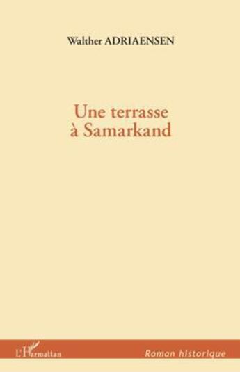 Couverture du livre « Une terrasse à Samarkand » de Walther Adriaensen aux éditions L'harmattan