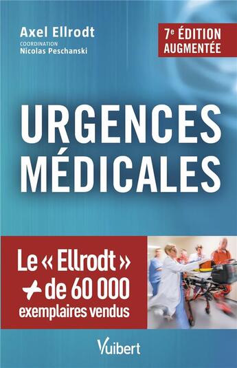 Couverture du livre « Urgences médicales : la référence incontournable (7e édition) » de Axel Ellrodt et Nicolas Peschanski aux éditions Vuibert