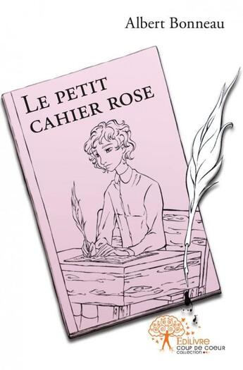 Couverture du livre « Le petit cahier rose » de Albert Bonneau aux éditions Edilivre