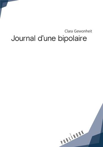 Couverture du livre « Journal d'une bipolaire » de Clara Gewonheit aux éditions Publibook