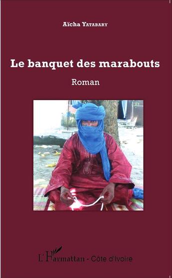 Couverture du livre « Banquet des marabouts » de Aicha Yatabary aux éditions L'harmattan