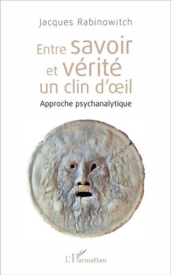 Couverture du livre « Entre savoir et vérité un clin d'oeil ; approche psychanalytique » de Rabinovitch Jacques aux éditions L'harmattan