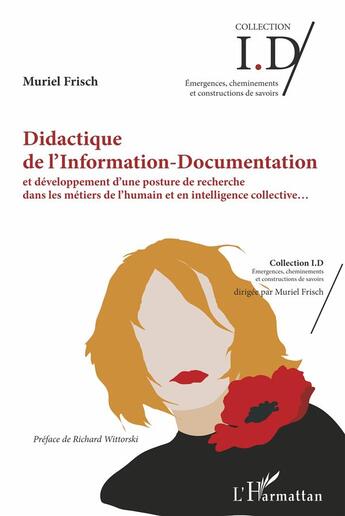 Couverture du livre « Didactique de l'information - documentation et développement d'une posture de recherche dans les métiers de l'humain et en intelligence collective... » de Muriel Frisch aux éditions L'harmattan