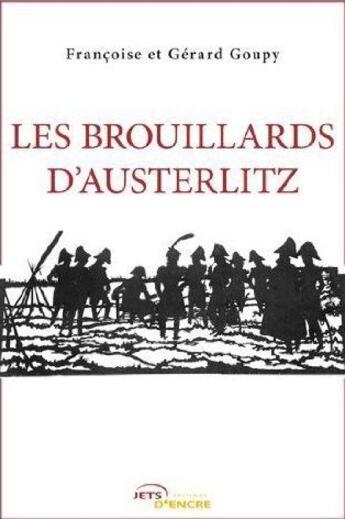 Couverture du livre « Les brouillards d'Austerlitz » de Francoise Goupy et Gerard Goupy aux éditions Jets D'encre