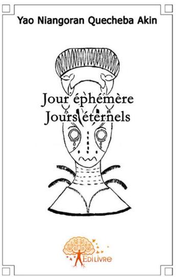 Couverture du livre « Jour éphémère, jours éternels » de Yao Niangoran Queche aux éditions Edilivre