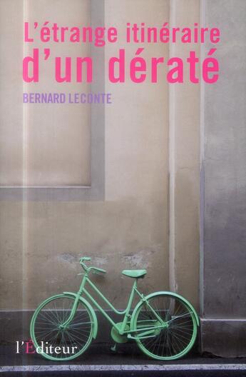 Couverture du livre « L'étrange itinéraire d'un dératé » de Bernard Leconte aux éditions L'editeur