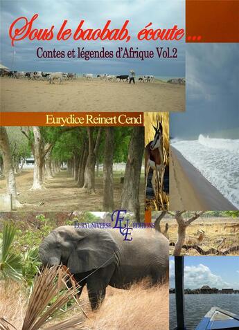 Couverture du livre « Sous le baobab, écoute... Contes et légendes d'Afrique Vol.2 » de Eurydice Reinert C aux éditions Euryuniverse.com