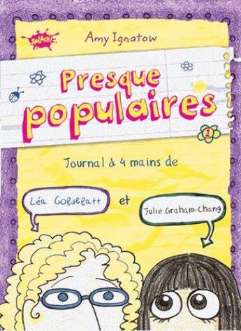 Couverture du livre « Presques populaires Tome 1 » de Amy Ignatow et Julie Graham-Chang et Lea Goldblatt aux éditions Editions Splash Splash!