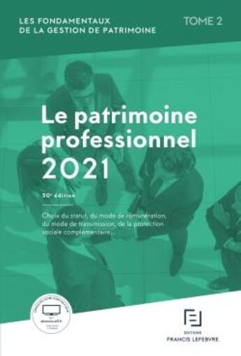 Couverture du livre « Les fondamentaux de la gestion de patrimoine t.2 ; le patrimoine professionnel (édition 2021) » de  aux éditions Lefebvre