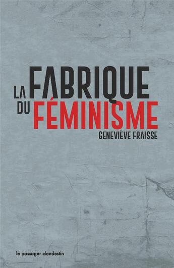 Couverture du livre « La fabrique du féminisme » de Genevieve Fraisse aux éditions Le Passager Clandestin