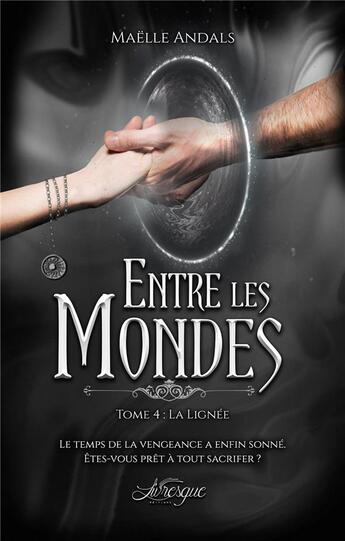 Couverture du livre « Entre les mondes t.4 ; la lignée » de Maelle Andals aux éditions Livresque