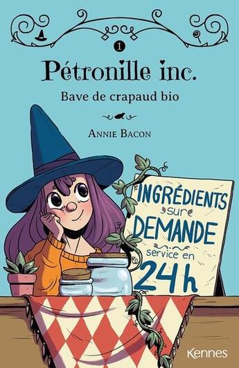 Couverture du livre « Pétronille inc. Tome 1 : bave de crapaud bio » de Bacon Annie aux éditions Kennes Editions