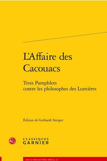 Couverture du livre « L'affaire des cacouacs - trois pamphlets contre les philosophes des lumieres » de Anonyme aux éditions Classiques Garnier